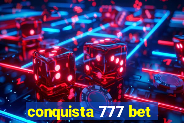 conquista 777 bet